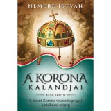 A korona kalandjai - Első k&ouml;nyv - A Szent Korona viszontags&aacute;gai a moh&aacute;csi v&eacute;szig - Nemere Istv&aacute;n