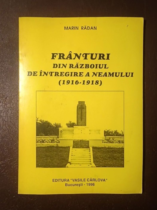 Marin Rădan - Fr&acirc;nturi din războiul de &icirc;ntregire a neamului (1916-1918)