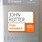 &quot;FORȚA SCHIMBARII. Cum difera leadershipul de management&quot;, John Kotter, 2009