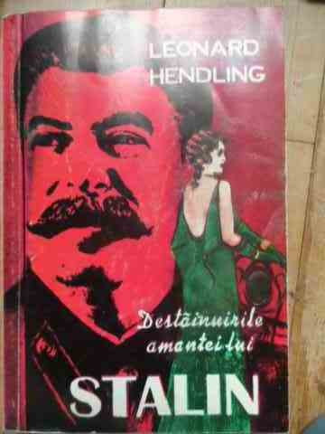 Destainuiriule Amantei Lui Stalin - Leonard Hendling ,537162