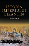 Charles Oman - Istoria Imperiului bizantin