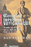 Complot impotriva Vaticanului. Planul lui Hitler de a-l rapi pe Papa Pius al XII-lea - 2009 - Dan Kurzman (AQ90), Litera