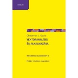 Vektoranal&iacute;zis &eacute;s alkalmaz&aacute;sa - Matematikai olvas&oacute;k&ouml;nyv V. - P&eacute;ld&aacute;k, feladatok, megold&aacute;sok - Ob&aacute;dovics J. Gyula