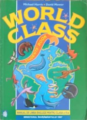 WORLD CLASS STUDENT&#039;S BOOK. MANUAL DE LIMBA ENGLEZA PENTRU CLASA A VI-A-MICHAEL HARRIS, DAVID MOWER-228679