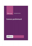 Camera preliminară - Paperback - Bogdan Micu - Hamangiu