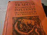 TRADITII RASARITENE SI INFLUENTE OCCIDENTALE IN TARA ROMANEASCA - PAVEL CHIHAIA