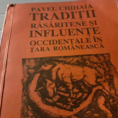 TRADITII RASARITENE SI INFLUENTE OCCIDENTALE IN TARA ROMANEASCA - PAVEL CHIHAIA