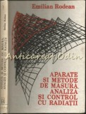 Aparate Si Metode De Masura, Analiza Si Control Cu Radiatii - Emilian Rodean