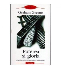 Graham Greene - Puterea si gloria - 107217
