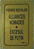 Alliances Nomades. Excesul de Putin - Pierre Bechler, Franceza, Carte Cartonata, Editura Signata, Liliput