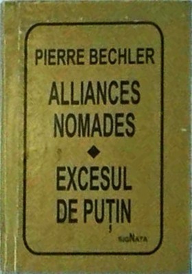 Pierre Bechler - Alliances nomades. Excesul de putin foto