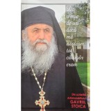 Gavriil Stoica - De o mie de ori daca ma nasteam, tot calugar eram (Editia: 2009)