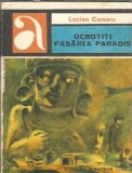 Ocrotiti pasarea paradis - Lucian Cursaru, editura Albatros, 1979, colectia Aventura, 272 pagini, literatura romana