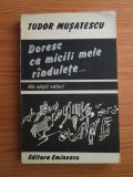 Tudor Musatescu - Doresc ca micili mele randulete...