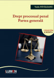 Drept procesual penal. Partea generala - Vasile PAVALEANU