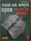 CUM SA OBTII USOR UN LOC DE MUNCA-JOHN BRAMHAM &amp; DAVID COX