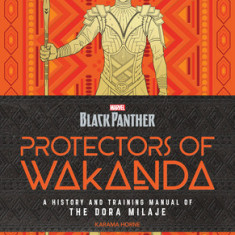 Protectors of Wakanda: A History and Training Manual for the Dora Milaje