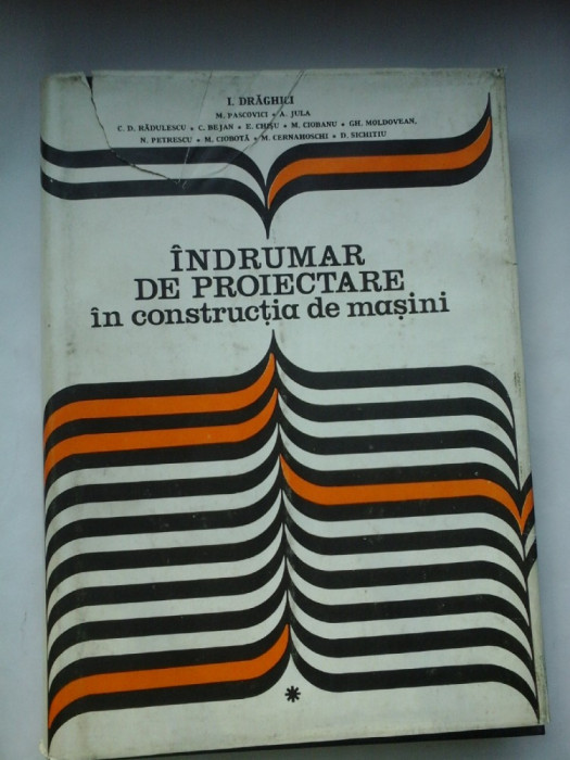 INDRUMAR DE PROIECTARE in constructia de masini Vol. I - Coordonator IOAN DRAGHICI