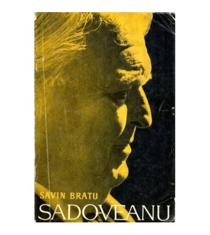 Savin Bratu - Mihail Sadoveanu - o biografie a operei - 119293