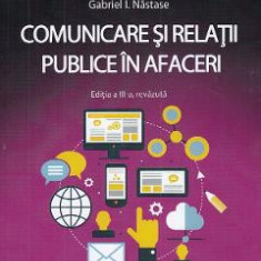 Comunicare si relatii publice in afaceri - Gabriel I. Nastase