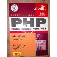 PHP pentru World Wide Web in imagini- Larry Ullman