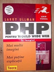 PHP pentru World Wide Web in imagini- Larry Ullman