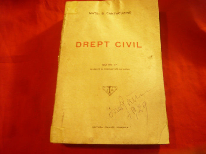 Matei B.Cantacuzino - Drept Civil 1929 - Ed. Ramuri Craiova , 768 pag