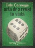 Arta de a reusi in viata - Dale Carnegie, 1992, Garamond, Psihologie - Stare buna