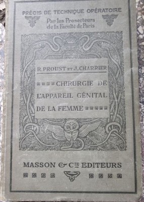 R. Proust, J. Charrier - Precis de Technique operatoire. Chirurgie de L&amp;#039;Appareil Genital de la Femme foto