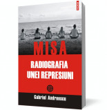 MISA. Radiografia unei represiuni - Polirom