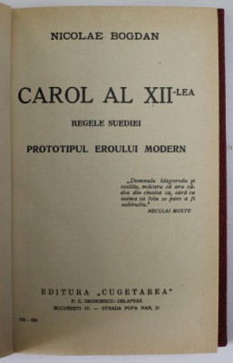 CAROL AL XII -- LEA , REGELE SUEDIEI , PROTOTIPUL EROULUI MODERN de NICOLAE BOGDAN , 1939 foto