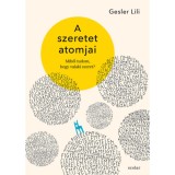 A szeretet atomjai - Miből tudom, hogy valaki szeret? - Gesler Lili