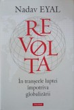 Revolta. In transeele luptei impotriva globalizarii - Nadav Eyal (cateva sublinieri)