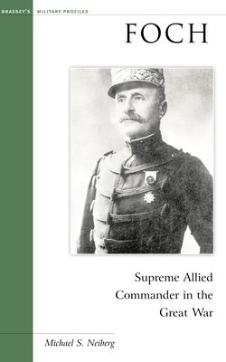 Foch: Supreme Allied Commander in the Great War foto