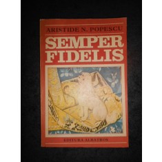 ARISTIDE N. POPESCU - SEMPER FIDELIS