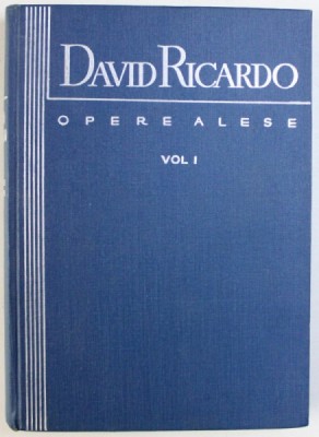 OPERE ALESE de DAVID RICARDO , VOLUMUL I , 1959 foto
