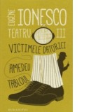 Teatru III. Victimele datoriei. Amedeu. Tabloul (editia a II-a) - Eugene Ionesco