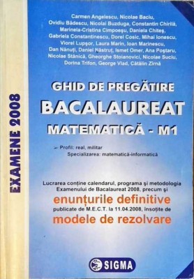 GHID DE PREGATIRE BACALAUREAT, MATEMATICA - M1-CARMEN ANGELESCU, NICOLAE BACIU SI COLAB.-258172 foto