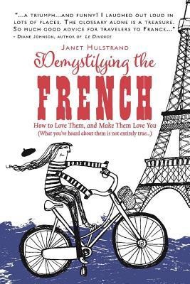 Demystifying the French: How to Love Them, and Make Them Love You foto