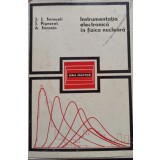 J. J. Samueli - Instrumentatia electronica in fizica nucleara (Editia: 1972)