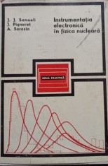 J. J. Samueli - Instrumentatia electronica in fizica nucleara (Editia: 1972) foto