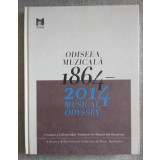 Odiseea muzicală 1864-2014: O istorie a Universității Naționale de Muzică...