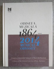 Odiseea muzicală 1864-2014: O istorie a Universității Naționale de Muzică...