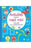 Activitati pentru copii mici. Jocuri cu labirinturi, Autor Anonim