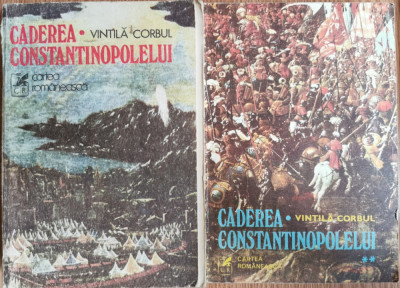 Caderea Constantinopolelui (2 vol.) - Vintila Corbul foto