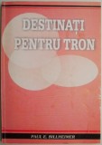 Destinati pentru tron &ndash; Paul E. Billheimer - Carte beletristica