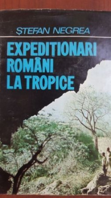 Expeditionari romani la tropice- Stefan Negrea foto