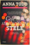 Cele mai stralucitoare stele - Anna Todd, Roman de dragoste, Carte beletristica