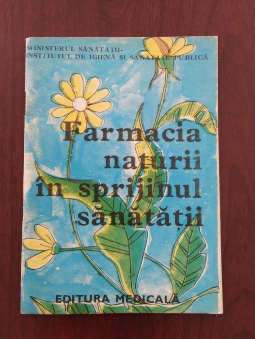 Farmacia naturii &icirc;n sprijinul sănătății - broșură 1979