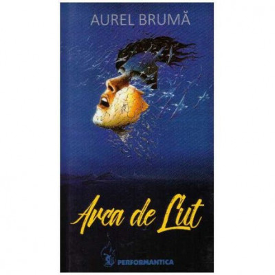 Aurel Bruma - Arca de lut - 126384 foto